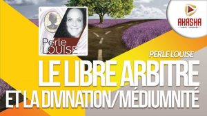 Perle Louise | le libre arbitre et la voyance & médiumnité
