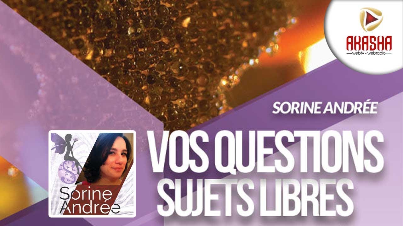 Sorine ANDREE | Vos questions – sujets libres