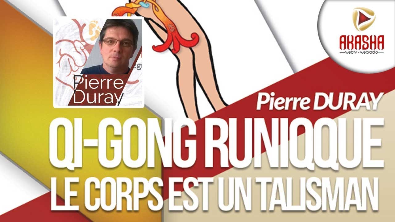 Pierre Duray | Le Qi-Gong runique – le corps est un talisman