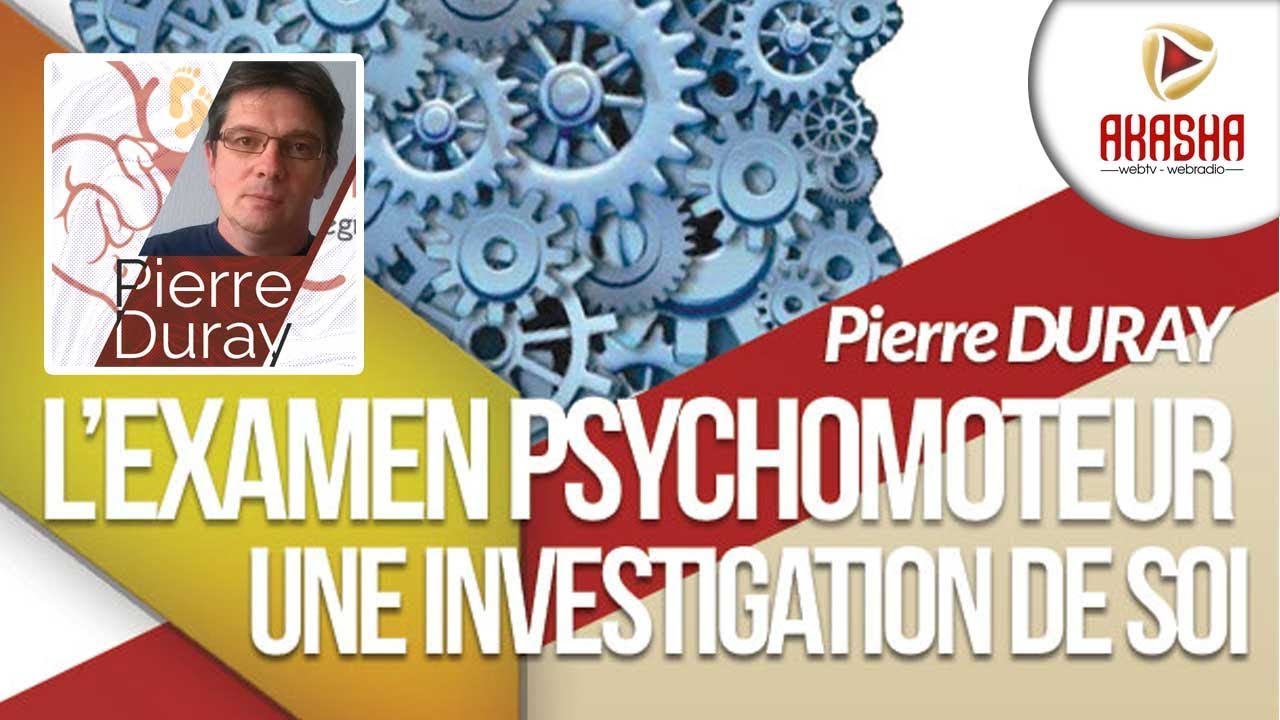 Pierre DURAY | L’examen psychomoteur, une investigation de soi