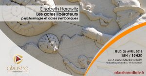 Elisabeth Horowitz | Les actes libérateurs, psychomagie et actes symboliques