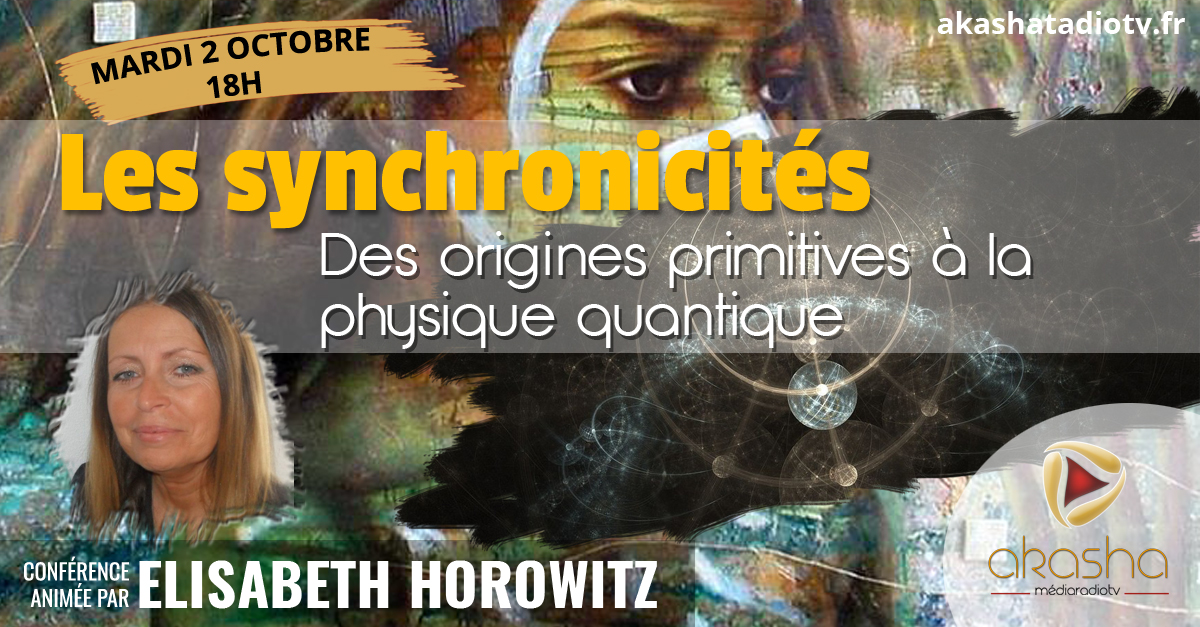 Elisabeth Horowitz | Les synchronicités, des origines primitives à la physique quantique