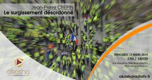 Jean-Pierre Crepin | Le surgissement désordonné