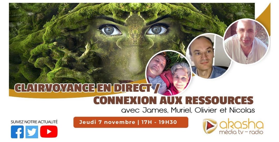 Clairvoyance / connexion aux ressources en direct avec Muriel, James, Olivier et Nicolas