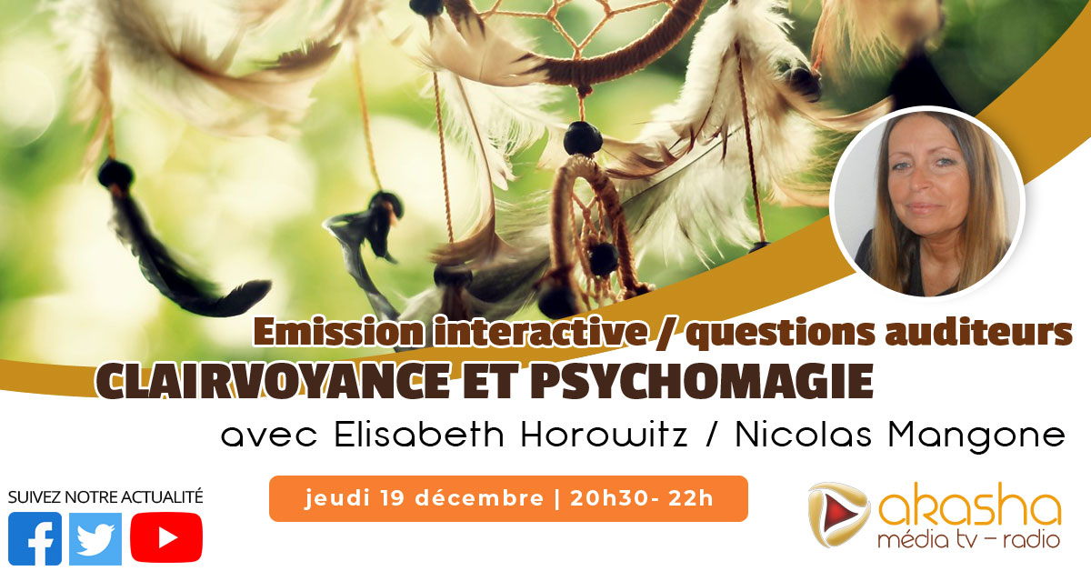 Clairvoyance et psychomagie #6 (Décembre 2019) | Elisabeth Horowitz & Nicolas Mangone
